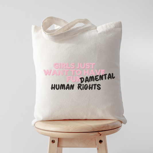 Girls Just Want To Have Fundamental Human Rights Tote Bag