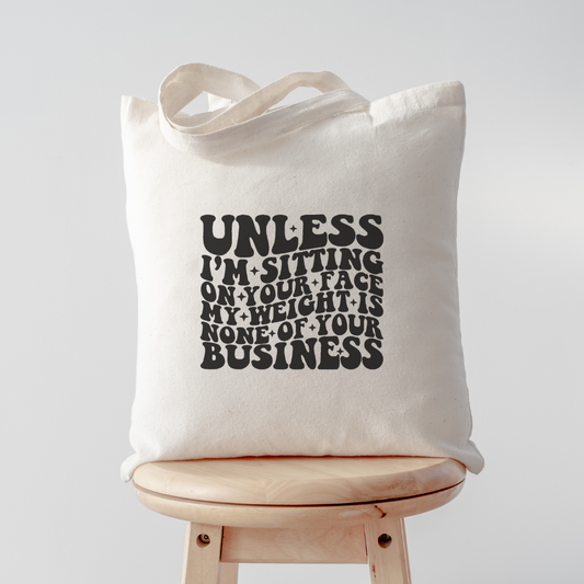 Unless I'm Sitting On Your Face Tote Bag