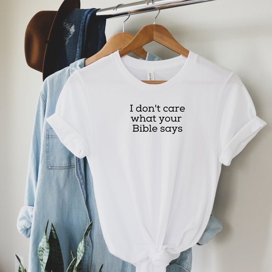 I don't care what your bible says Tee Shirt