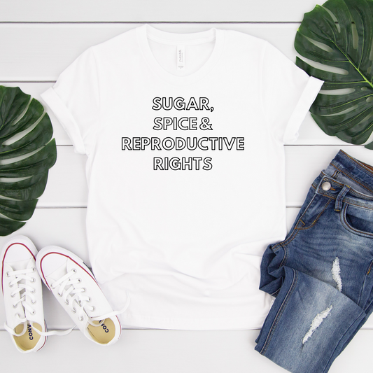 Sugar spice and reproductive rights tee shirt